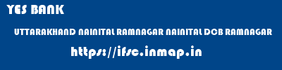 YES BANK  UTTARAKHAND NAINITAL RAMNAGAR NAINITAL DCB RAMNAGAR  ifsc code